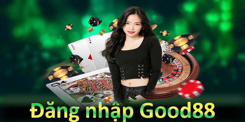 Đăng Nhập Good888 - Nhận Nhiều Ưu Đãi Giá Trị Cho Game Thủ